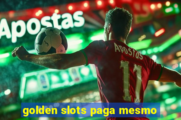 golden slots paga mesmo